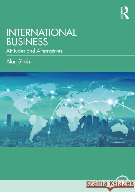 International Business: Attitudes and Alternatives Alan Sitkin 9780367746803 Routledge - książka