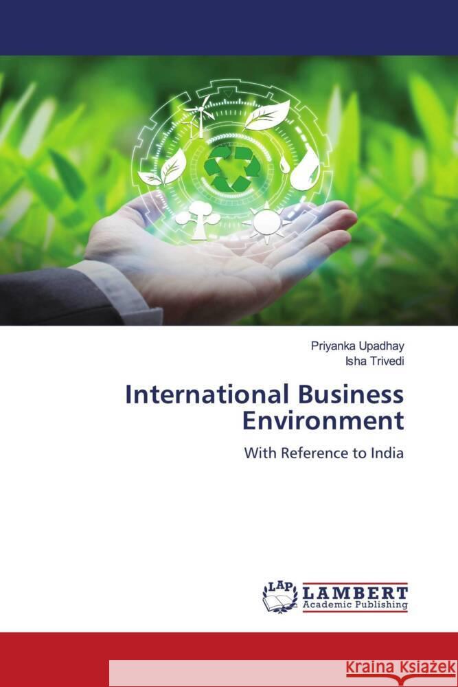 International Business Environment Upadhay, Priyanka, TRIVEDI, ISHA 9786206751670 LAP Lambert Academic Publishing - książka