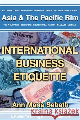 International Business Etiquette: Asia Sabath, Ann M. 9780595248018 Authors Choice Press - książka