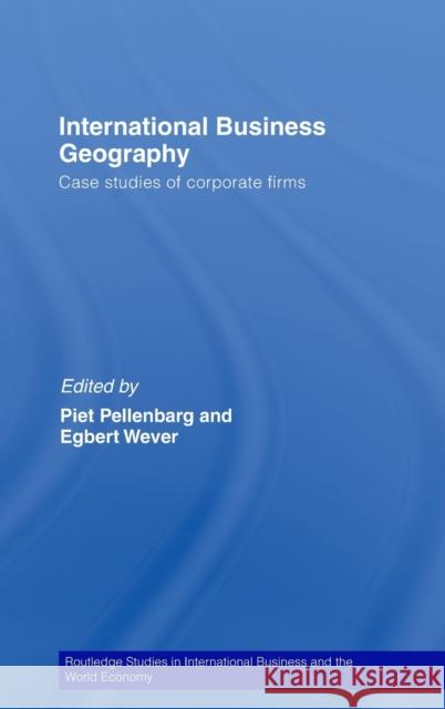 International Business Geography: Case Studies of Corporate Firms Pellenbarg, Piet 9780415429191 Taylor & Francis - książka