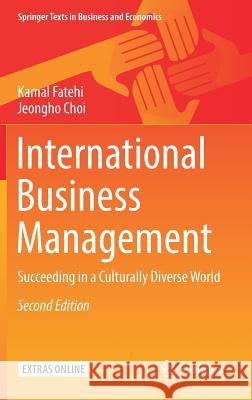 International Business Management: Succeeding in a Culturally Diverse World Fatehi, Kamal 9783319966212 Springer - książka