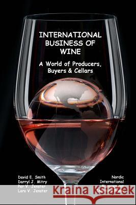 International Business of Wine: a World of Producers, Buyers & Cellars Mitry, Darryl J. 9781494850906 Createspace - książka