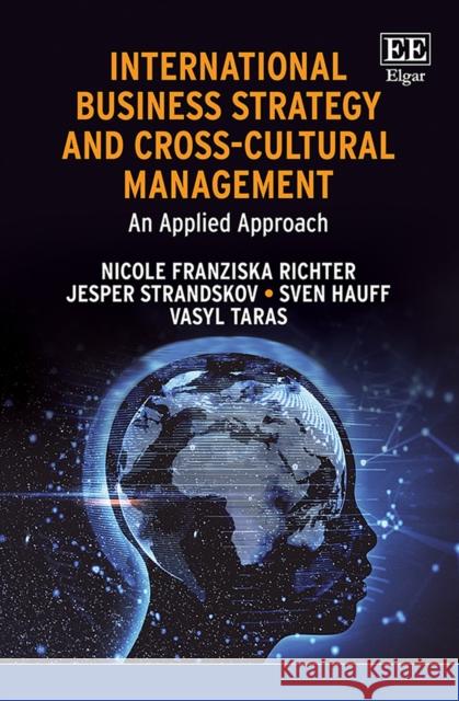 International Business Strategy and Cross–Cultural Management – An Applied Approach Nicole F. Richter, Jesper Strandskov, Sven Hauff 9781839108624  - książka