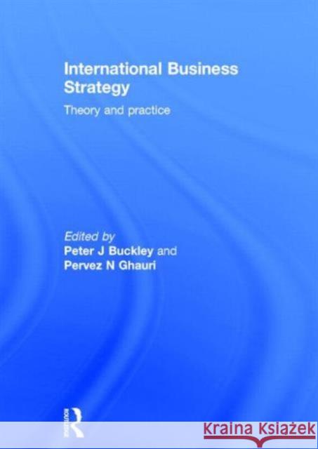 International Business Strategy: Theory and Practice Peter J. Buckley Pervez Ghauri 9780415624695 Routledge - książka