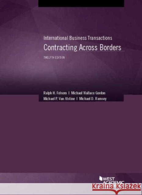 International Business Transactions, Contracting Across Borders Ralph H. Folsom Michael Gordon Michael Van Alstine 9781628104479 West Academic Press - książka