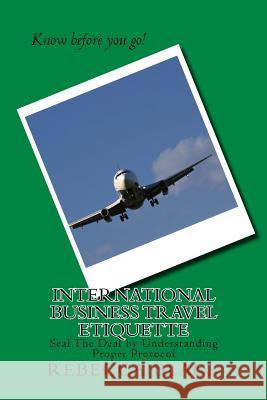 International Business Travel Etiquette: Seal The Deal by Understanding Proper Protocol Black, Walker 9781500125226 Createspace - książka