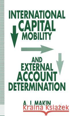 International Capital Mobility and External Account Determination A. J. Makin 9780333613436 Palgrave MacMillan - książka