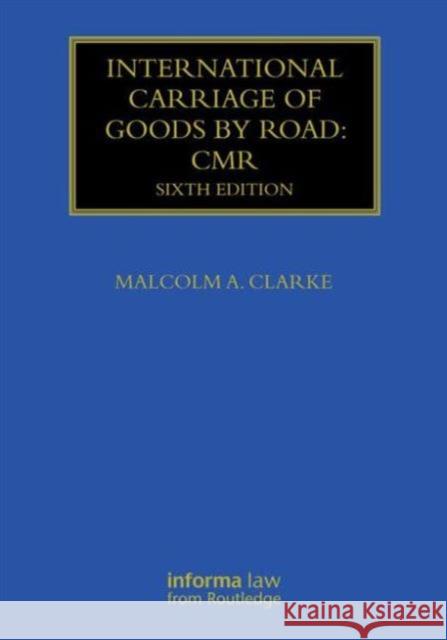 International Carriage of Goods by Road: CMR Malcolm Clarke 9780415710169 Informa Law - książka