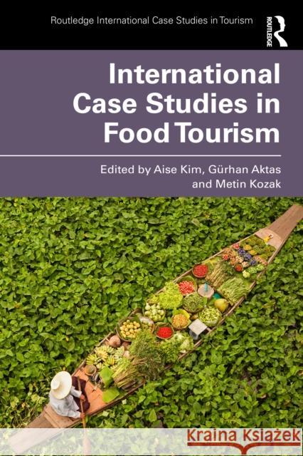International Case Studies in Food Tourism  9781032951737 Taylor & Francis Ltd - książka