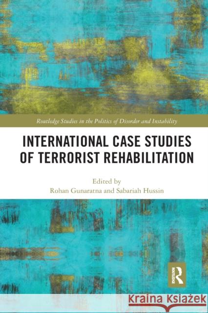 International Case Studies of Terrorist Rehabilitation Rohan Gunaratna Sabariah M. Hussin 9780367484361 Routledge - książka