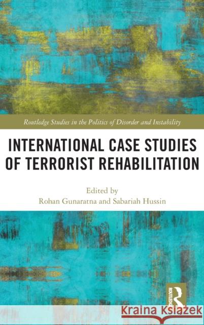 International Case Studies of Terrorist Rehabilitation Rohan Gunaratna Sabariah M. Hussin 9781138604520 Routledge - książka