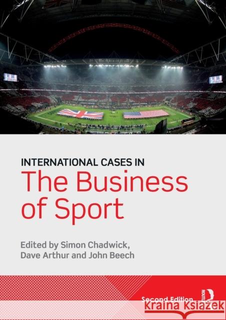 International Cases in the Business of Sport  9781138802452 Taylor & Francis Group - książka