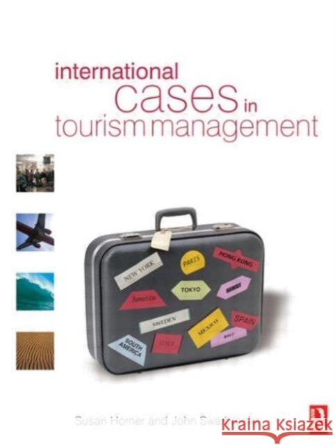 International Cases in Tourism Management John Swarbrooke Susan Horner 9780750655149 Taylor & Francis Ltd - książka