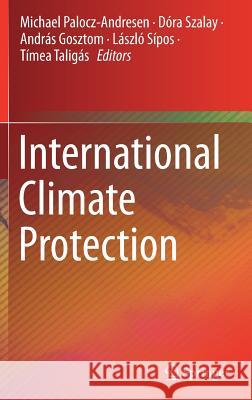 International Climate Protection Michael Palocz-Andresen Dora Szalay Andras Gosztom 9783030038151 Springer - książka