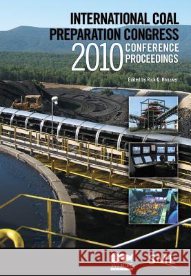 international coal preparation congress 2010 conference proceedings  Rick Q. Honaker 9780873353304 Society for Mining Metallurgy & Exploration - książka