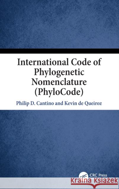 International Code of Phylogenetic Nomenclature (PhyloCode) de Queiroz, Kevin 9781138332867 CRC Press - książka