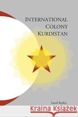 International Colony Kurdistan Ismail Besikci 9781909382206 Gomidas Institute - książka