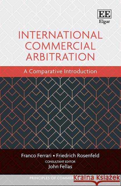 International Commercial Arbitration: A Comparative Introduction Franco Ferrari Friedrich Rosenfeld John Fellas 9781800882782 Edward Elgar Publishing Ltd - książka