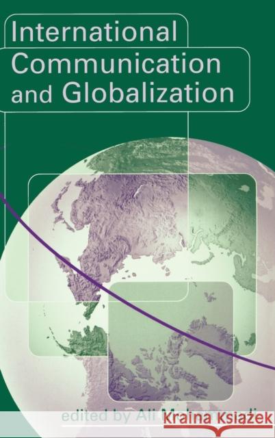 International Communication and Globalization: A Critical Introduction Mohammadi, Ali 9780761955535 SAGE PUBLICATIONS LTD - książka