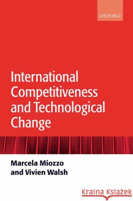 International Competitiveness and Technological Change Marcela Miozzo Vivien Walsh 9780199259236 Oxford University Press, USA - książka