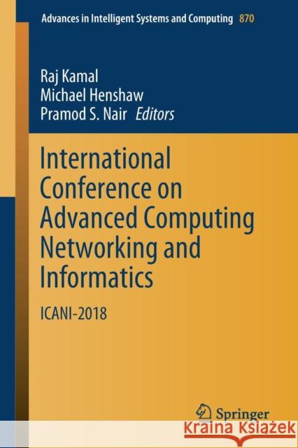 International Conference on Advanced Computing Networking and Informatics: Icani-2018 Kamal, Raj 9789811326721 Springer - książka