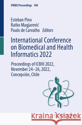 International Conference on Biomedical and Health Informatics 2022: Proceedings of Icbhi 2022, November 24-26, 2022, Concepci?n, Chile Esteban Pino Ratko Magjarevic Paulo D 9783031592157 Springer - książka