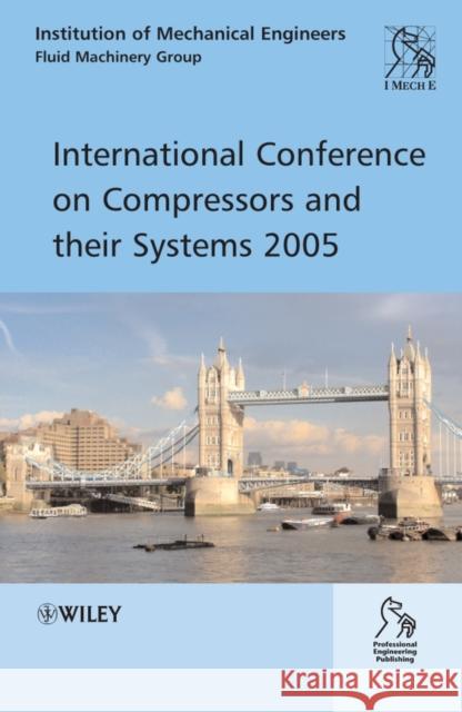 International Conference on Compressors and Their Systems 2005 Imeche (Institution Of Mechanical Engineers) 9780470025765 JOHN WILEY AND SONS LTD - książka