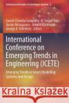 International Conference on Emerging Trends in Engineering (Icete): Emerging Trends in Smart Modelling Systems and Design Suresh Chandra Satapathy K. Srujan Raju Kumar Molugaram 9783030243166 Springer