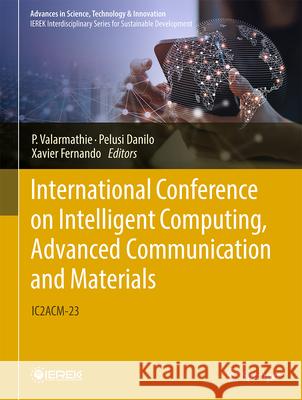 International Conference on Intelligent Computing, Advanced Communication and Materials: Ic2acm-23 P. Valarmathie Pelusi Danilo Xavier Fernando 9783032085030 Springer - książka