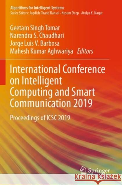 International Conference on Intelligent Computing and Smart Communication 2019: Proceedings of Icsc 2019 Singh Tomar, Geetam 9789811506352 Springer Singapore - książka