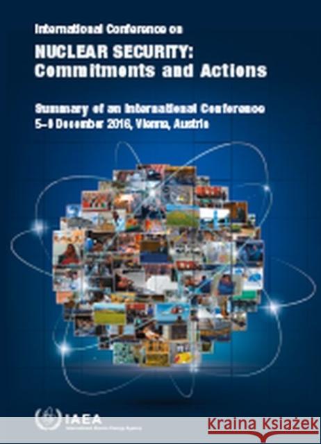 International Conference on Nuclear Security: Commitments and Actions Proceedings Series International Atomic Energy Agency 9789201070173 International Atomic Energy Agency - książka