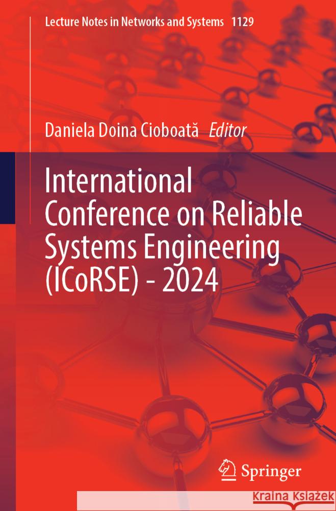 International Conference on Reliable Systems Engineering (Icorse) - 2024 Daniela Doina Cioboată 9783031706691 Springer - książka