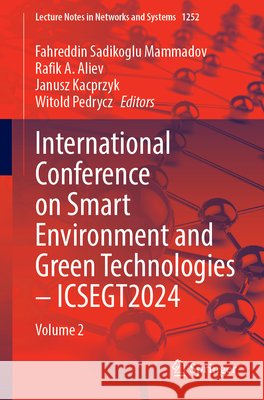 International Conference on Smart Environment and Green Technologies - Icsegt2024: Volume 2 Fahreddin Sadikoglu Mammadov Rafik A. Aliev Janusz Kacprzyk 9783031815638 Springer - książka