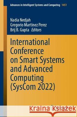 International Conference on Smart Systems and Advanced Computing (Syscom 2022) Nadia Nedjah Gregorio Martine Brij B. Gupta 9783031409042 Springer - książka