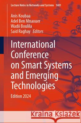 International Conference on Smart Systems and Emerging Technologies: Edition 2024 Anis Koubaa Adel Ben Mnaouer Wadii Boulila 9783031912344 Springer - książka