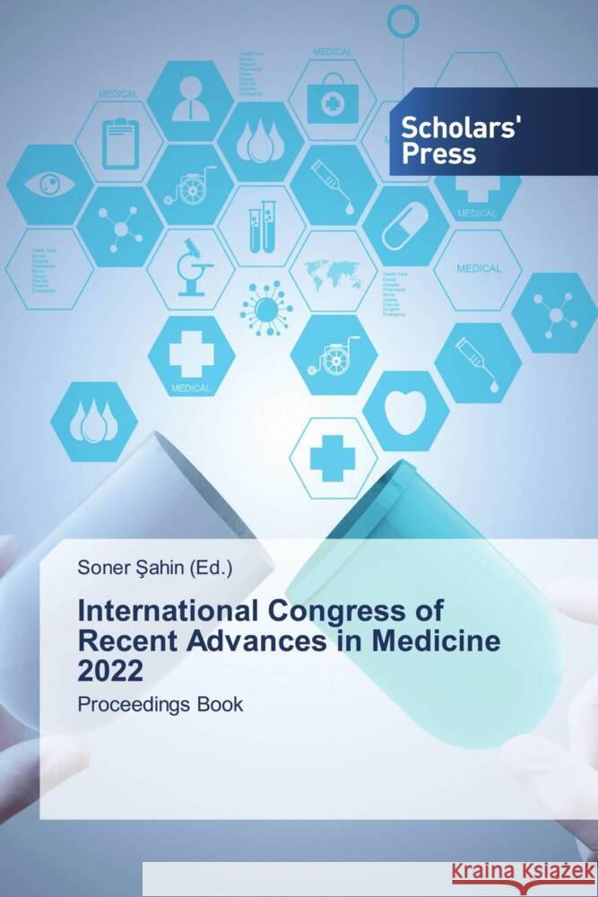 International Congress of Recent Advances in Medicine 2022 Soner Şahi 9786138974765 Scholars' Press - książka