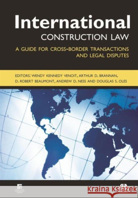 International Construction Law: A Guide for Cross-Border Transactions and Legal Disputes Kennedy Venoit, Wendy 9781604426175 American Bar Association - książka