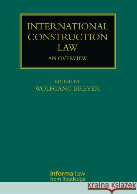 International Construction Law: An Overview Wolfgang Breyer 9781032586427 Informa Law from Routledge - książka
