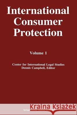 International Consumer Protection: Volume 1 Campbell, Dennis 9780792333906 Kluwer Law International - książka