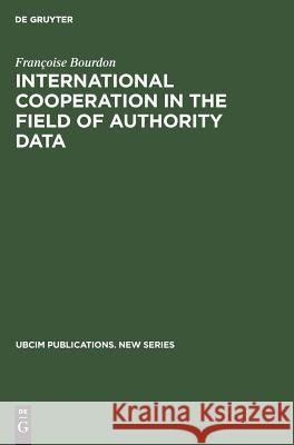 International cooperation in the field of authority data Bourdon, Françoise 9783598111693 K G Saur Verlag - książka