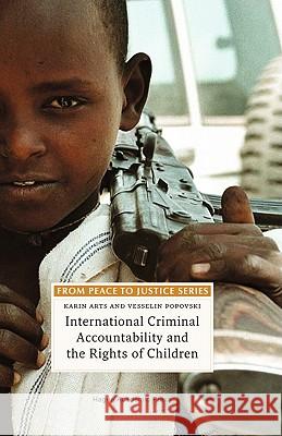 International Criminal Accountability and the Rights of Children Karin Arts Vesselin Popovski 9789067042277 Asser Press - książka