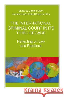 International Criminal Court in Its Third Decade: Reflecting on Law and Practices Carsten Stahn 9789004529922 Brill (JL) - książka