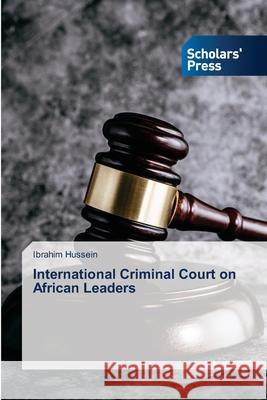 International Criminal Court on African Leaders Ibrahim Hussein 9786138950806 Scholars' Press - książka