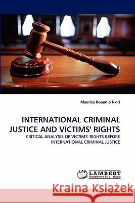 International Criminal Justice and Victims' Rights  9783838379067 LAP Lambert Academic Publishing AG & Co KG - książka