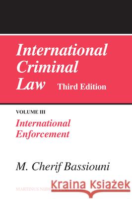 International Criminal Law, Volume 3: International Enforcement: Third Edition M Cherif Bassiouni 9789004165304  - książka