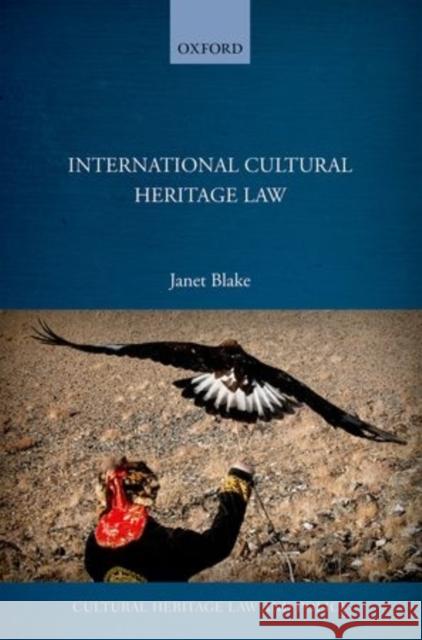 International Cultural Heritage Law Janet Blake 9780198723516 Oxford University Press, USA - książka
