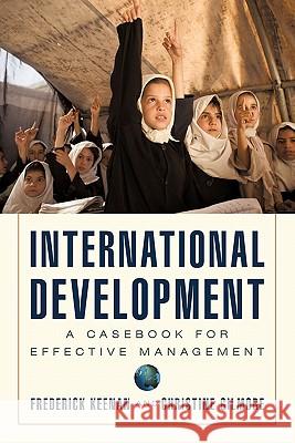 International Development: A Casebook for Effective Management Keenan, Frederick 9781450255264 iUniverse.com - książka