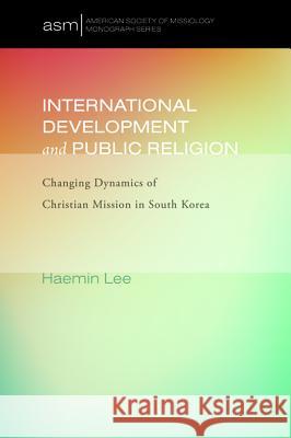 International Development and Public Religion Haemin Lee 9781498239899 Pickwick Publications - książka