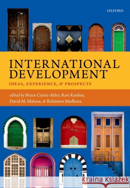 International Development: Ideas, Experience, and Prospects Currie-Alder, Bruce 9780199671663 OXFORD UNIVERSITY PRESS ACADEM - książka