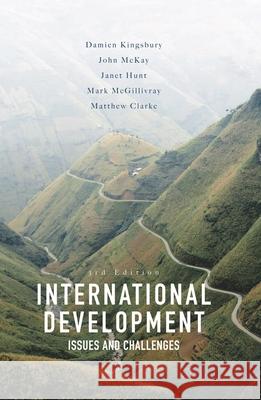 International Development: Issues and Challenges Damien Kingsbury John McKay Janet Hunt 9781137429414 Palgrave MacMillan - książka